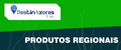 PRODUTOS REGIONAIS (SAO MIGUEL)